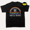 Be Yourself They'll Adjust T-Shirt, LGBTQ Rainbow Flag Shirt, Proud Gay Shirt, Ally Pride Shirt, Support LGBT Shirt