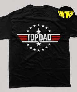 Top Dad T-Shirt, Top Gun Inspired Shirt, Father's Day Shirt, Gift for Daddy, Funny 80s Movie Shirt