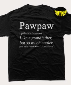Pawpaw Definition T-Shirt, Definition Of Grandpa, Father's Day Grandpa Tee, Papa Shirt, PawPaw Grandpa Shirt