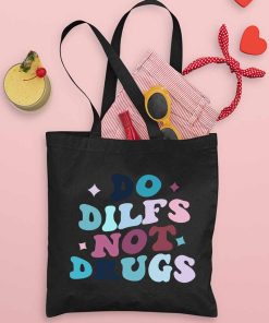 Funny Do Dilfs Not Drugs Printed Tote Bag, Funny Carido Bag, I Love Difs, Groovy Don't Do Drugs Sayings, Dilf Hunter Tote Bag