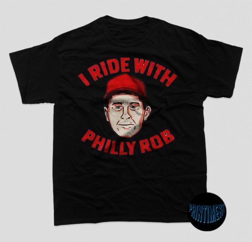 I Ride With Philly Rob Shirt, Philadelphia Phillies Rob Thomson Shirt, Philadelphia Phillies Fan Shirt, Trending Baseball Shirt