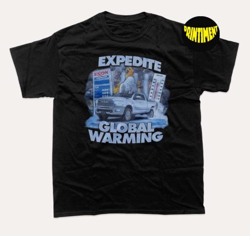 Expedite Global Warming T-Shirt, Expedite Global Warming Graphic Tee, Global Shirt, Global Warming Shirt