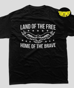 Land of the Free T-Shirt, Home of the Brave Tee, Independence Shirt, Patriotic Tee, 4th of July Shirt, Eagle Shirt