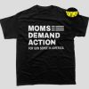 Mom Demand Action for Gun Sense in America T-Shirt, Gun Reform Shirt, End Gun Violence, Mothers for Change