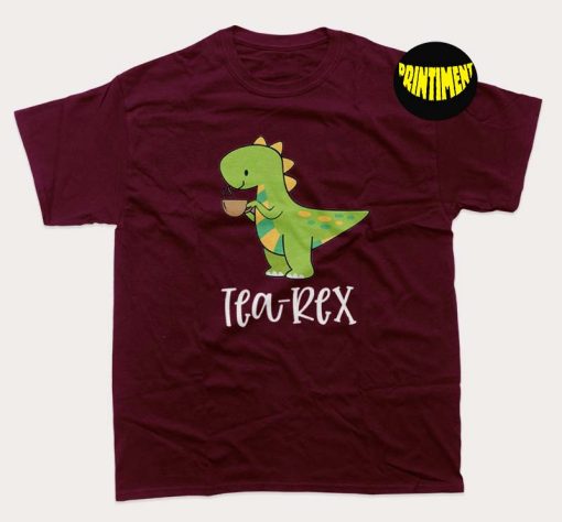 Tea-Rex T-Shirt, Cute Dinosaur Shirt, Tea Lover Gift, T-Rex Dino Tee, Funny Tea Lover Dino Shirt