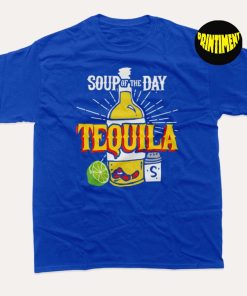 Soup of the Day Tequila T-Shirt, Favorite Spirit Shirt, Tequila Drinker Gift, Country Girl Tee