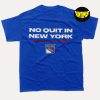 No Quit in New York T-Shirt, Ny Rangers Shirt, NY Rangers Finals 2022 Shirt, New York Lover Gift