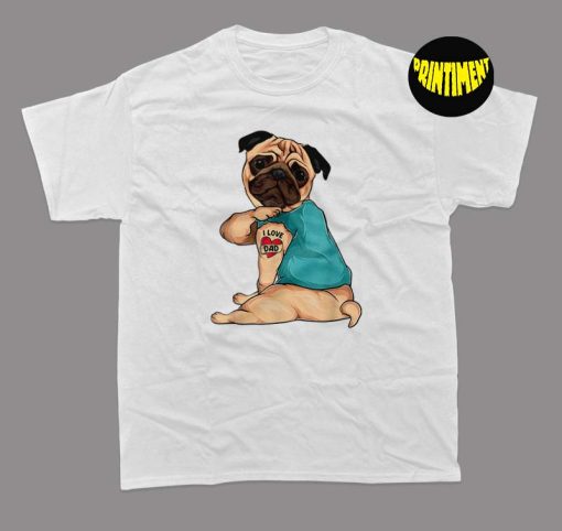 Tattoo Day I Love Dad T-Shirt, Pug Lover Shirt, Father's Day Gift, English Mastiff Lover Gift