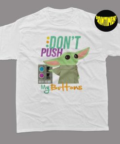 Don't Touch My Buttons T-Shirt, Star Wars The Mandalorian The Child, Kid Shirt, Gift for Birthday