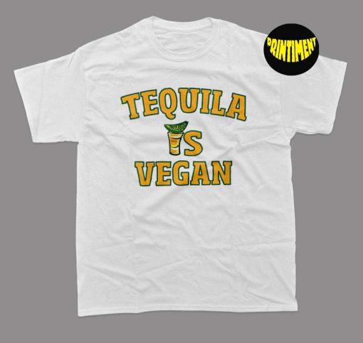 Womens Mexican Tee Is Tequila Vegan T-Shirt, National Tequila Day Shirt, Inspirational Tee, Funny Drinking Shirt