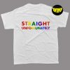 Straight Unfortunately T-Shirt, Rainbow Shirt, Pride Ally Shirt, LGBTQ Ally Shirt, Gay Pride Shirt