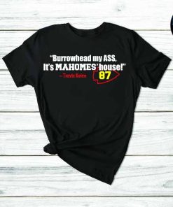 Burrowhead My Ass, It's Mahomes House T-shirt, Burrowhead my a Chiefs Shirt, Grim Reaper Chiefs Tee, Kelce Burrowhead KC Shirt