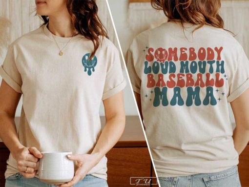 Somebody's Loud Mouth Baseball Mama T-Shirt, Baseball Mom Sweatshirt, Funny Baseball Shirt