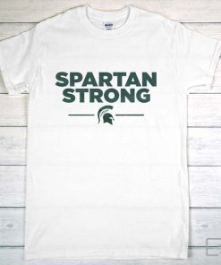 Spartan Strong T-Shirt, MSU Shirt, We Are All Spartans Donate for Spartan Strong Fund, MSU Stay Safe Shirt