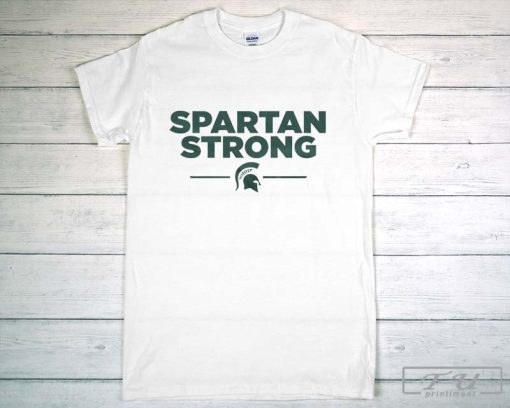Spartan Strong T-Shirt, MSU Shirt, We Are All Spartans Donate for Spartan Strong Fund, MSU Stay Safe Shirt