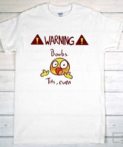 Warning Boobs Tits Even T-Shirt, Boobs Shirt, Booby Shirt