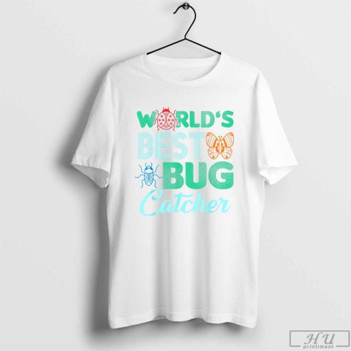 World's Best Bug Catcher Interest Hobby Science Collection Exhibit Animals Insect Species Gifts T-Shirt