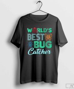 World's Best Bug Catcher Interest Hobby Science Collection Exhibit Animals Insect Species Gifts T-Shirt