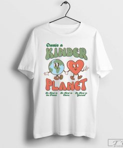 Create a Kinder Planet T-Shirt, Be Kind To Other Planet Shirt, Aesthetic Shirt