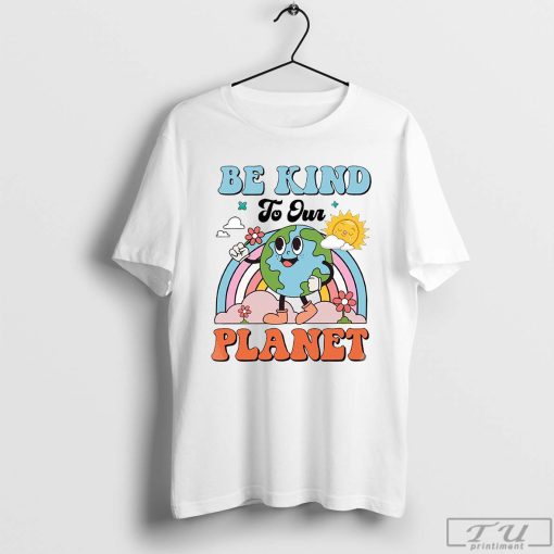 Environmental Gift, Be Kind to Our Planet T-Shirt, Earth Day Shirts, Planet T-Shirt