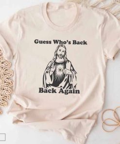 Guess Who's Back Again T-Shirt, Funny Easter Jesus Shirt, Adults Women Men Ladies Kids Baby, Christian Catholic Faith