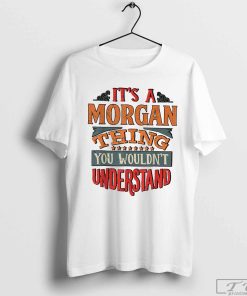 It's A Morgan Thing You Wouldn't Understand T-Shirt, Country Music Shirt, Music Shirt, Morgan Wallen Shirt