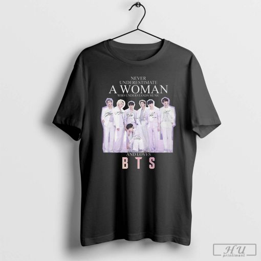 Never Underestimate A Woman Who Understands Music and Loves BTS T-Shirt