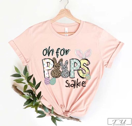 Oh for Peeps Sake T-Shirt, Cute Peeps Shirt, Bunny Tee, Gift for Easter Day