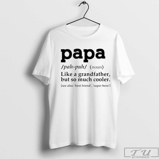 Papa Definition Shirt, Father's Day Gift, Birthday Gift for Papa, Proud Dad Tee