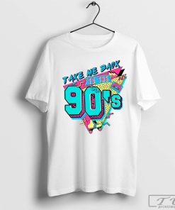 Take Me Back To The 90's Shirt, Missing Old Happy Days, 1990 Retro Shirt, Retro Old Funny Day Shirt