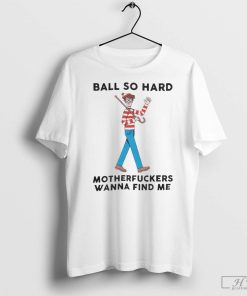 Ball So Hard Waldo T-Shirt, Funny Unisex Shirt