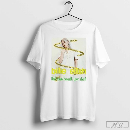 Gold Chain Beneath Your T-Shirt, Billie Eilish Shirt