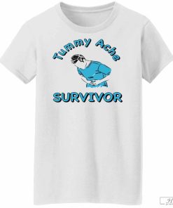 Tummy Ache Survivor T-Shirt, Funny Shirt
