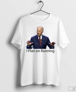 Biden I Plan on Running T-Shirt, Biden Says He Plans on Running in 2024 Shirt