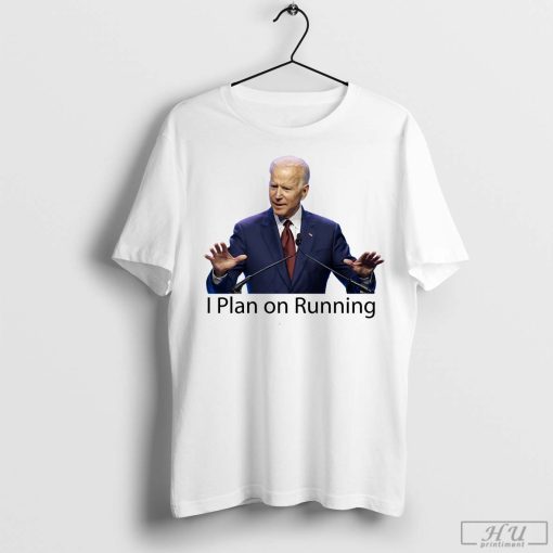 Biden I Plan on Running T-Shirt, Biden Says He Plans on Running in 2024 Shirt