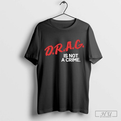Drag is not a Crime T-shirt, Drag Queen, Sashay Away, LGBTQ D.A.R.E. Parody