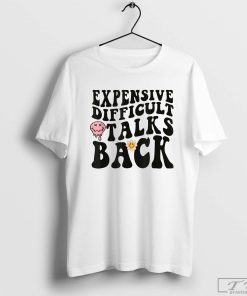 Expensive Difficult and Talks Back T-Shirt, Mothers Day Mom Life Shirt, Expensive and Difficult Shirt