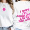 Hope You Know How Loved You Are T-shirt, Trendy College Shirt, Comfort Colors Shirts, Gift for Her