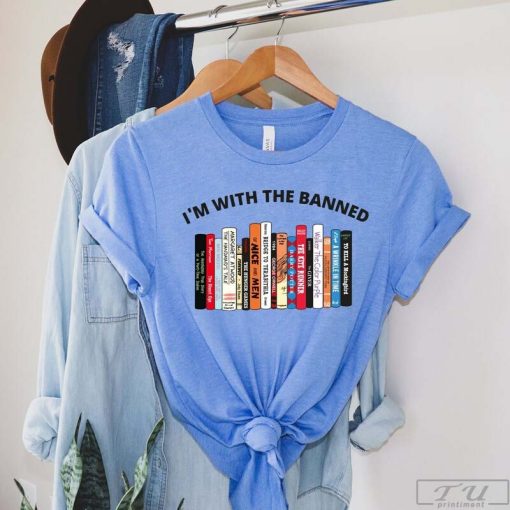 I'm With The Banned, Banned Books Shirt, Banned Books Shirt, Reading Shirt, Librarian Shirt