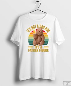It's Not A Dad Bod It's A Father Figure T-Shirt, Fathers Day Shirt, Father Figure Shirt, Dad Bod Tee
