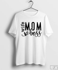 Mom Wife Boss T-Shirt, Mom Vibes Shirt, Mom Life Shirt, New Mommy Shirt, Wife Mama Boss Tee