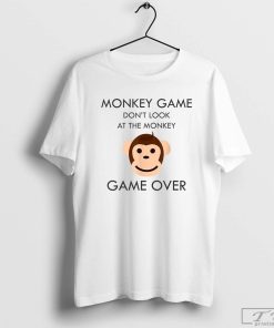 Monkey Game Don't Look at the Monkey Game Over T-Shirt, Monkey Game Over Trending Shirt