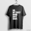 No My First Name Ain't Baby Together Again Shirt
