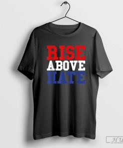 Rise Above Hate Red White and Blue America T-Shirt