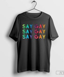 SAY GAY T-Shirt, LGBTQ Shirt, Pride Month Gift
