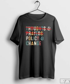 Thoughts and Prayers Policy and Change Shirt, Protect our Children T-Shirt, Gun Laws Tee