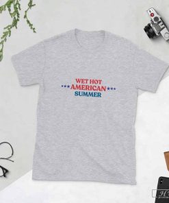 Wet Hot American Summer T-Shirt, Men's Shirt, Women's Shirt, Popular Right Now