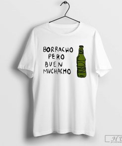 Borracho Pero Buen Muchacho T-Shirt, Funny Drunk Mexican Shirt