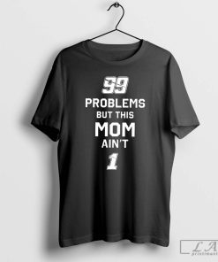 99 Problems But This Mom Ain’t 1 Shirt, Mom and Daughter Matching Tees, Problems Ain't Shirt