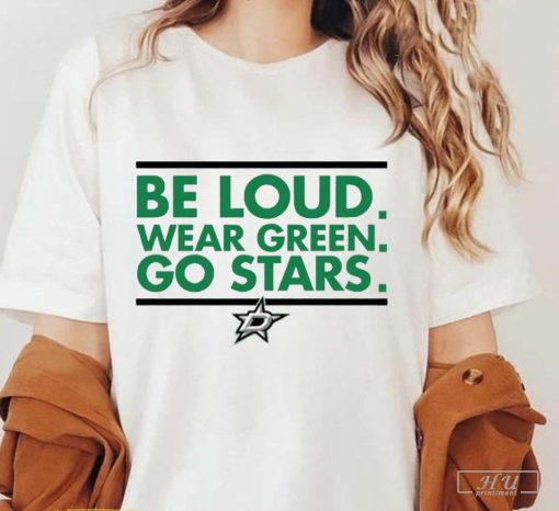Comfort Colors Dallas Stars Be Loud Wear Green Go Stars T-Shirt, Dallas Sports Fan Gift, Family Gift Ideas